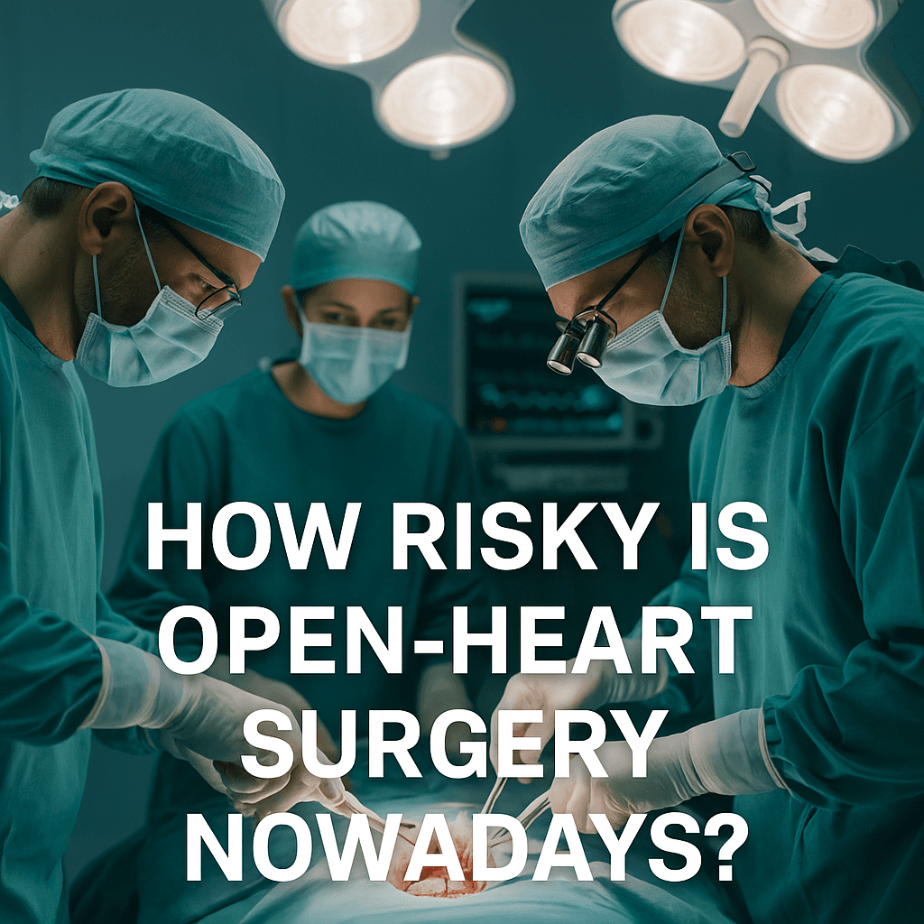 How Risky is Open-Heart Surgery Nowadays? An Evidence-Based Perspective